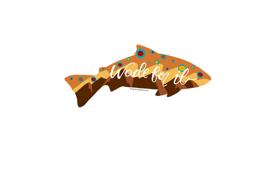 WADE FOR IT (Brown Trout) Sticker